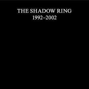 The Shadow Ring - 1992-2002 11xCD + DVD