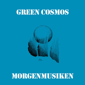 Green Cosmos - Morgenmusiken LP – Aguirre Records