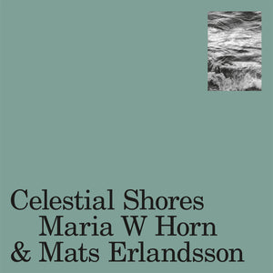Maria W Horn & Mats Erlandsson - Celestial Shores LP