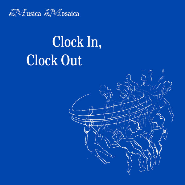 Musica Mosaica - Clock In, Clock Out LP