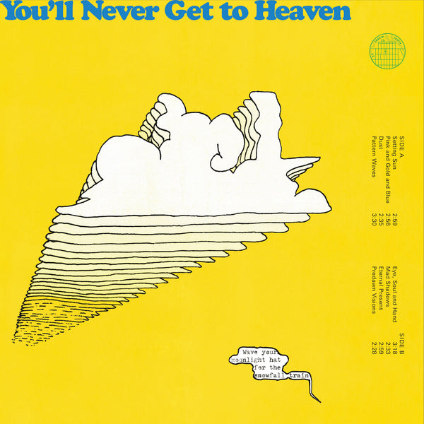 You’ll Never Get To Heaven - Wave Your Moonlight Hat for the Snowfall Train LP