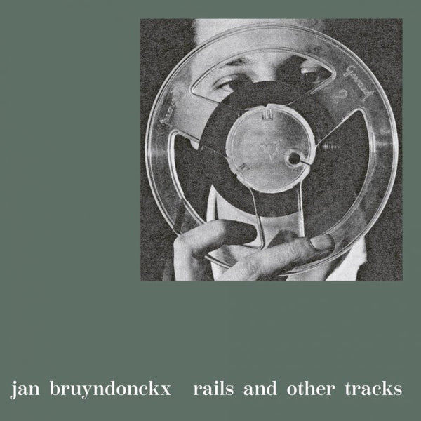 Jan Bruyndonckx - Rails And Other Tracks LP