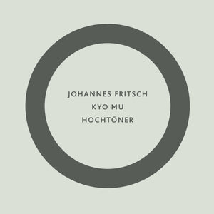 Johannes Fritsch - Kyo Mu / Hochtöner LP