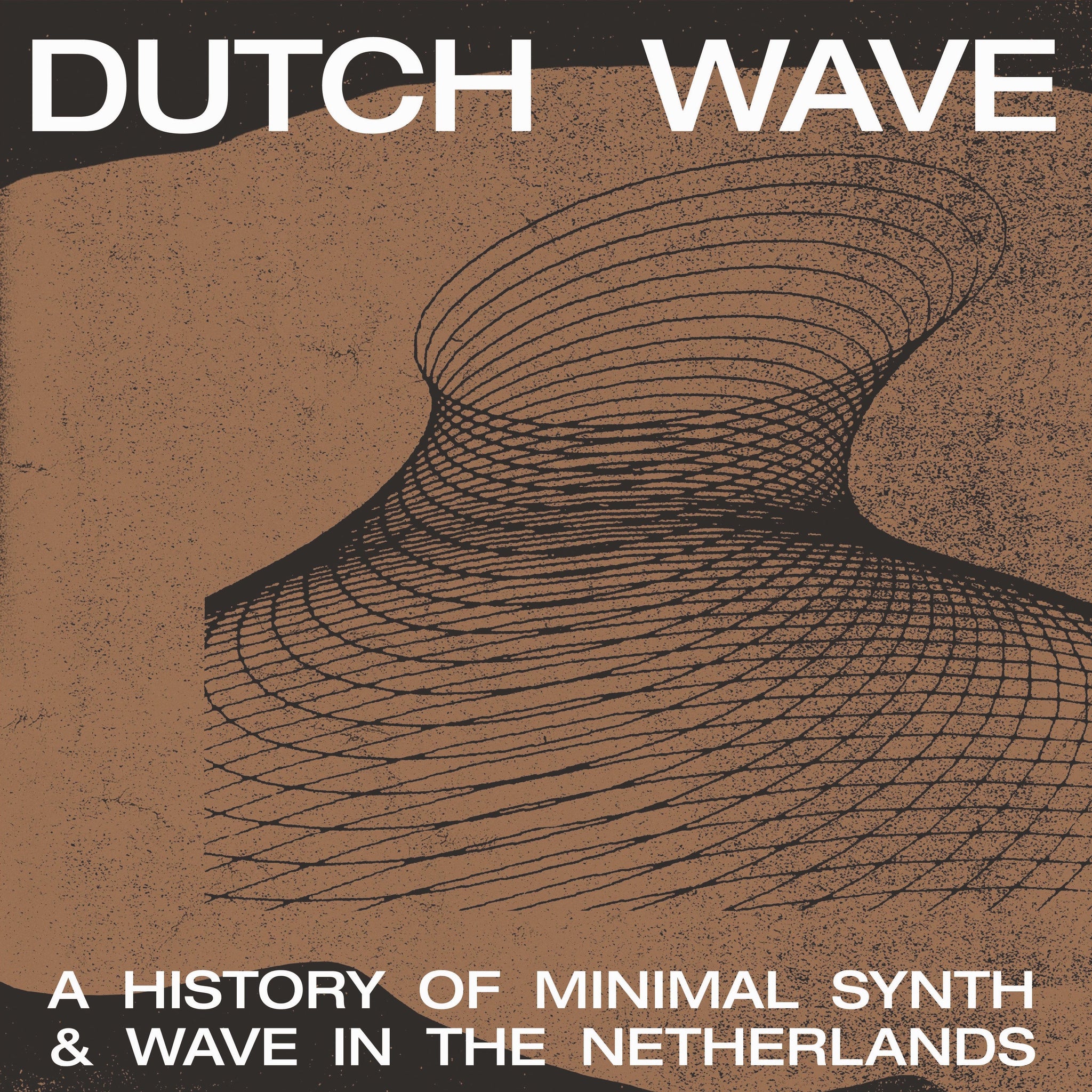 Various - Dutch Wave : A History Of Minimal Synth & Wave In The Netherlands LP