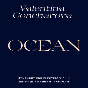 Valentina Goncharova – Ocean - Symphony for Electric Violin and other instruments in 10+ parts 2xLP