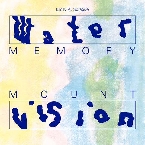 Emily A. Sprague - Water Memory / Mount Vision 2xLP