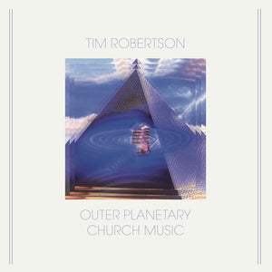 Tim Robertson - Outer Planetary Church Music LP - AguirreRecords