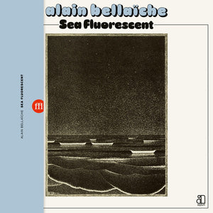 Alain Bellaïche ‎– Sea Fluorescent LP