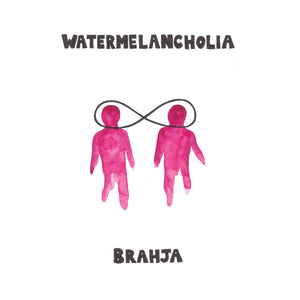 Brahja - Watermelancholia LP