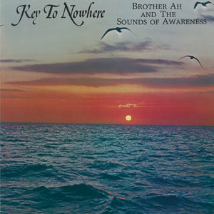 Brother Ah & The Sounds Of Awareness ‎– Key To Nowhere LP
