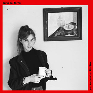 Carla Dal Forno - You Know What It's Like LP - AguirreRecords