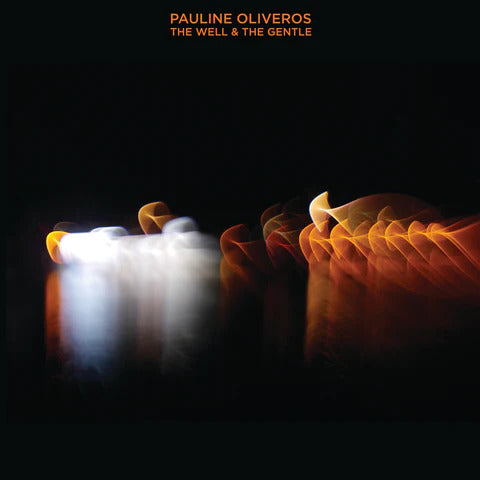 Pauline Oliveros - The Well & The Gentle 2xLP