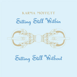 Karma Moffett - Sitting Still Within / Sitting Still Without LP