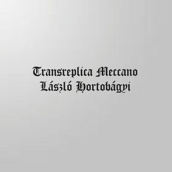 László Hortobágyi - Transreplica Meccano LP